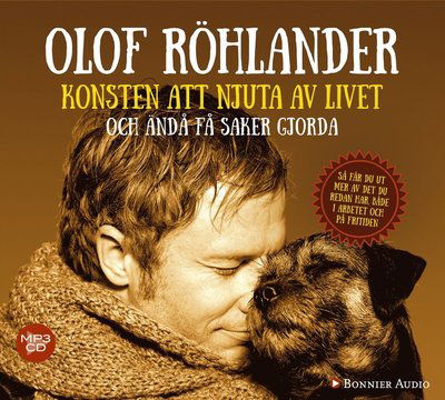 Cover for Olof Röhlander · Konsten att njuta av livet : och ändå få saker gjorda (MP3-CD) (2015)