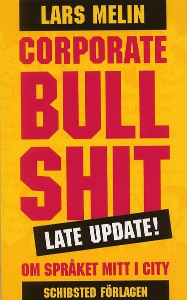 Cover for Lars Melin · Corporate Bullshit : om språket mitt i city. Late update (Paperback Book) (2007)