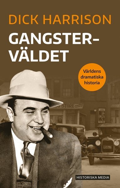 Cover for Dick Harrison · Världens dramatiska historia: Gangsterväldet (Bog) (2021)