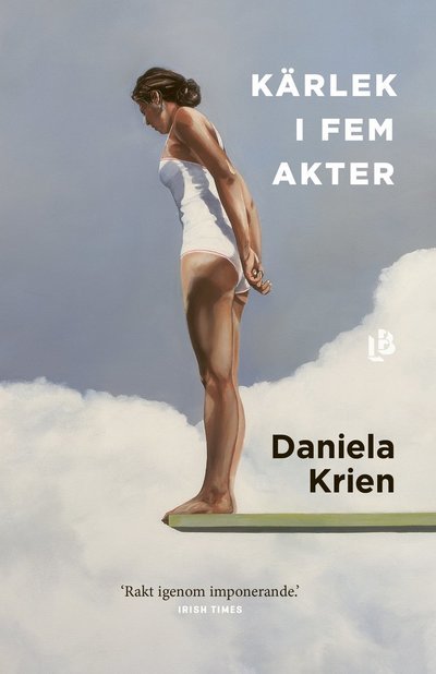 Cover for Daniela Krien · Kärlek i fem akter (Inbunden Bok) (2022)
