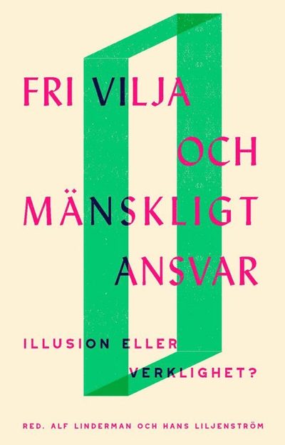 Cover for Fri vilja och mänskligt ansvar : illusion eller verklighet? (Hardcover Book) (2021)