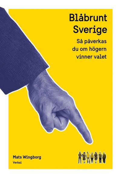 Cover for Mats Wingborg · Blåbrunt Sverige : Så påverkas du om högern vinner valet (Bound Book) (2021)