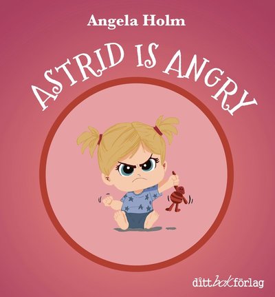 Cover for Angela Holm · Astrid is angry / Astrid is bored (Hardcover Book) (2024)