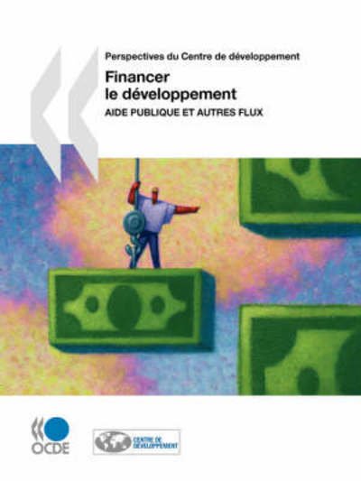 Cover for Oecd Organisation for Economic Co-operation and Develop · Financer Le Développement : Aide Publique et Autres Flux (Paperback Book) [French edition] (2008)