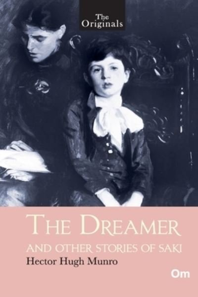 The Originals The Dreamer and Other Stories of Saki - Munro - Boeken - Om Books International - 9789353763602 - 21 november 2019