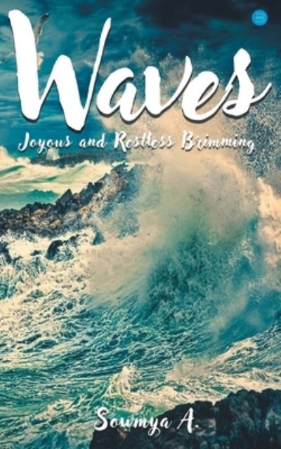 Cover for Sowmya A · Waves Joyous and restless Brimming (Paperback Book) (2021)