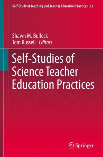 Shawn M Bullock · Self-Studies of Science Teacher Education Practices - Self-Study of Teaching and Teacher Education Practices (Paperback Book) [2012 edition] (2014)