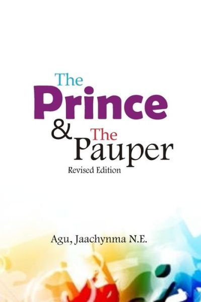 Cover for Agu N E Jaachynma · The Prince &amp; the Pauper - Revised Edition (Pocketbok) (2015)