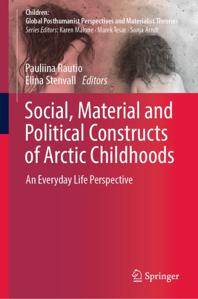 Cover for Social Material and Political Constructs of Arctic Childhoods (Book) [1st ed. 2019 edition] (2019)