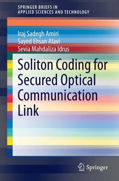 Cover for Iraj Sadegh Amiri · Soliton Coding for Secured Optical Communication Link - SpringerBriefs in Applied Sciences and Technology (Paperback Book) [2015 edition] (2014)