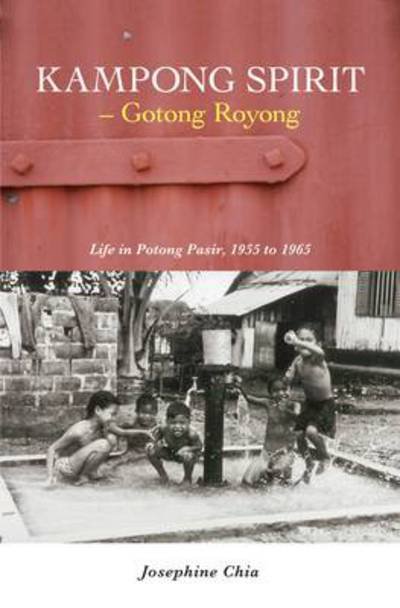 Cover for Josephine Chia · Kampong Spirit - Gotong Royong: Life in Potong Pasir, 1955 to 1965 (Paperback Book) (2013)