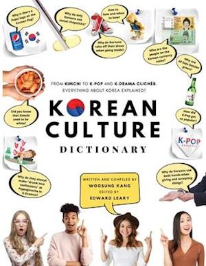 Cover for Woosung Kang · Korean Culture Dictionary: From Kimchi To K-Pop And K-Drama Cliches. Everything About Korea Explained! (Pocketbok) (2020)