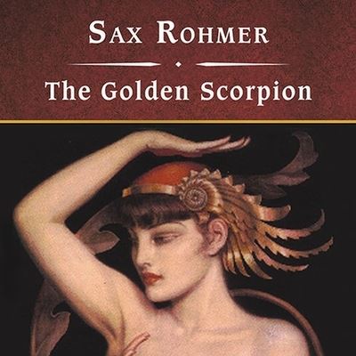 Cover for Sax Rohmer · The Golden Scorpion, with eBook (CD) (2009)