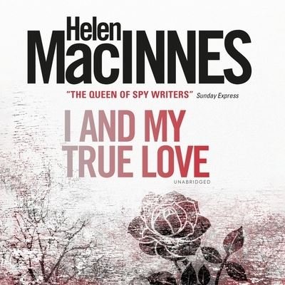 Cover for Helen Macinnes · I and My True Love (CD) (2022)