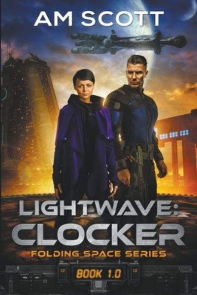 Cover for Scott AM Scott · Lightwave: Clocker - Folding Space Series (Paperback Book) (2018)