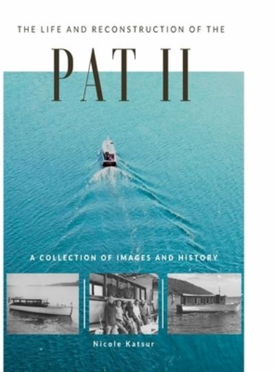 Cover for Finger Lakes Boating Museum · Life and Reconstruction of the Pat II (Book) (2022)