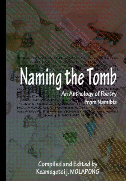 Cover for Keamogetsi Joseph Molapong · Naming the Tomb: An anthology of Poetry From Nambia (Taschenbuch) (2021)