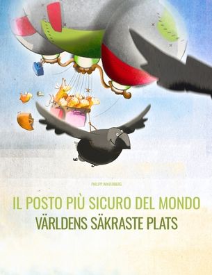 Cover for Philipp Winterberg · Il posto piu sicuro del mondo / Varldens sakraste plats: Libro illustrato per bambini: italiano-svedese (Edizione bilingue) - Libri Bilingue (Italiano-Svedese) Di Philipp Winterberg (Paperback Book) (2021)