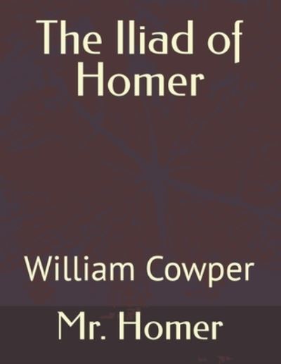 Cover for William Cowper · The Iliad of Homer: William Cowper (Paperback Book) (2021)