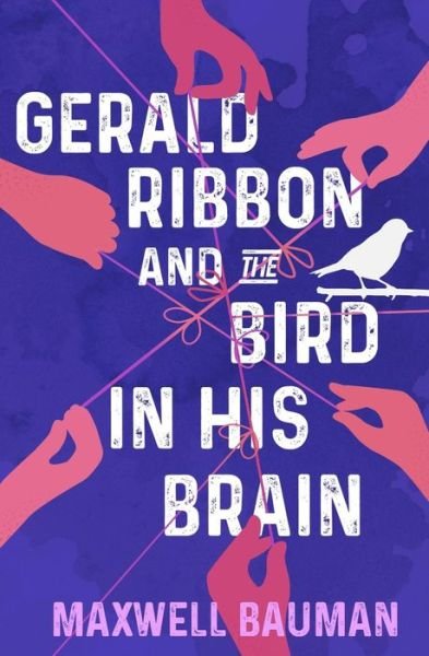 Cover for Maxwell Bauman · Gerald Ribbon and the Bird In His Brain (Taschenbuch) (2021)