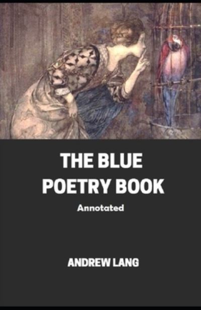 Cover for Andrew Lang · The Blue Poetry Book Annotated (Paperback Book) (2021)