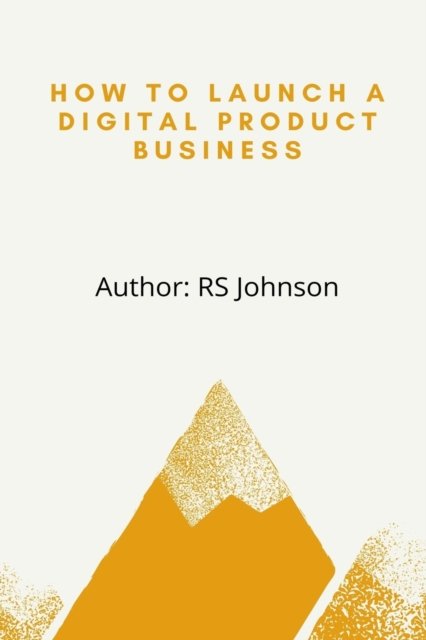 Cover for Rs Johnson · How to Launch a Digital Product Business (Paperback Book) (2021)