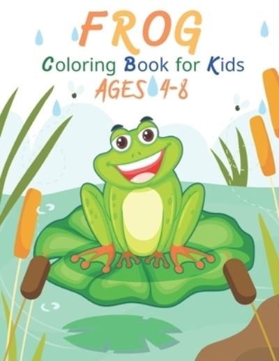 Cover for Kaddie Sowle · Frog Coloring Book for Kids Ages 4-8: Beautiful frog a coloring book (Pocketbok) (2021)