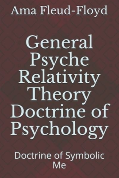 Cover for Ama Fleud-Floyd · General Psyche Relativity Theory Doctrine of Psychology (Paperback Bog) (2020)
