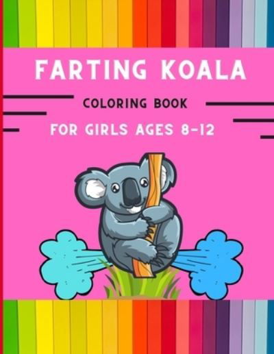 Cover for Abc Publishing House · Farting koala coloring book for girls ages 8-12 (Pocketbok) (2020)