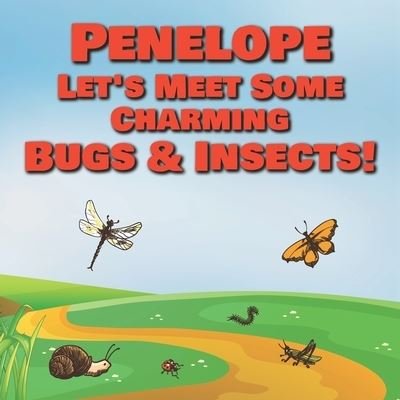Cover for Chilkibo Publishing · Penelope Let's Meet Some Charming Bugs &amp; Insects! (Paperback Book) (2020)