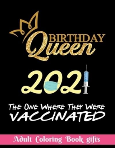 Birthday Queen 2021 The one where they were vaccinated - Obeezon - Bücher - Independently Published - 9798591002602 - 6. Januar 2021