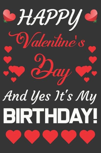 Cover for Ataul Publishing House · Happy Valentine's Day And Yes It's My Birthday! (Paperback Book) (2020)