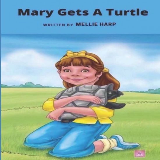 Mary Gets a Turtle - Mellie Harp - Books - Independently Published - 9798619924602 - February 29, 2020