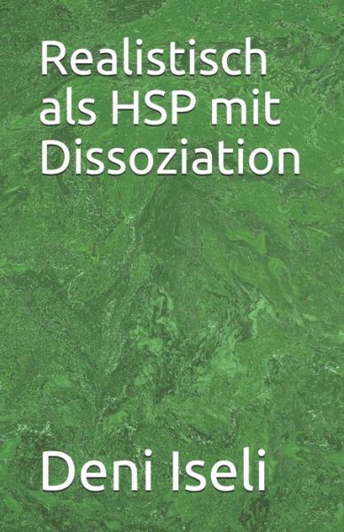 Cover for Deni Iseli · Realistisch als HSP mit Dissoziation (Paperback Book) (2020)