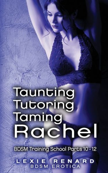 Cover for Lexie Renard · Taunting, Tutoring, Taming Rachel (Paperback Book) (2020)