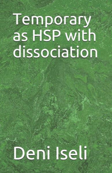 Cover for Deni Iseli · Temporary as HSP with dissociation (Paperback Book) (2020)