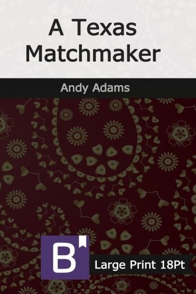 A Texas Matchmaker - Andy Adams - Books - Independently Published - 9798663509602 - July 21, 2020