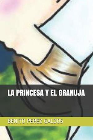 Cover for Benito Perez Galdos · La Princesa Y El Granuja (Paperback Book) (2020)
