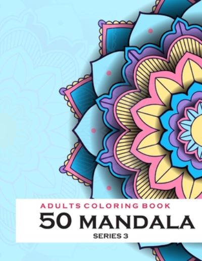 Cover for Satapol Ceo · Adults Coloring Book 50 Mandala -Series 3 (Paperback Book) (2020)