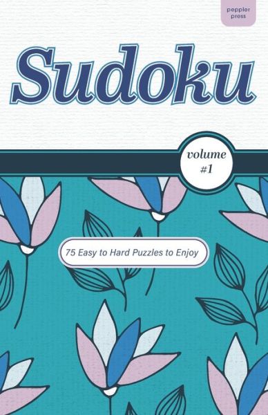 Cover for Peppler Press · Sudoku Volume 1 Easy to Hard Puzzles: A Number Placement Game - Memory Activities and Brain Health Games (Paperback Book) [Large type / large print edition] (2020)