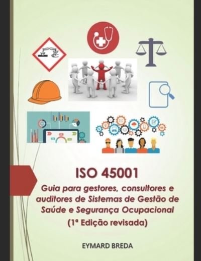 Cover for Eymard Breda · ISO 45001 - Guia para gestores, consultores e auditores de sistemas de gestao de saude e seguranca ocupacional (Pocketbok) (2020)