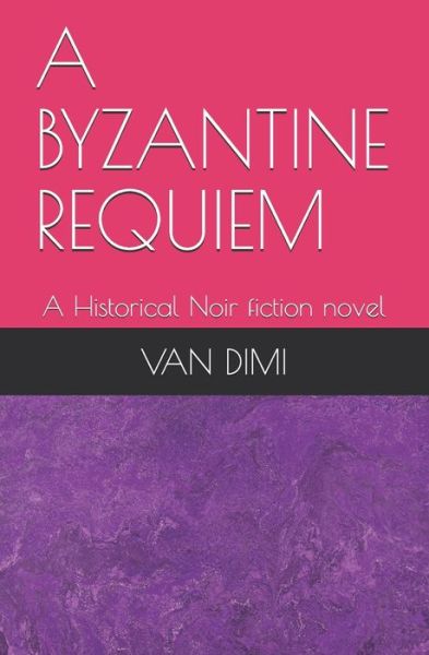 Cover for Van DIMI · A Byzantine Requiem (Paperback Book) (2020)