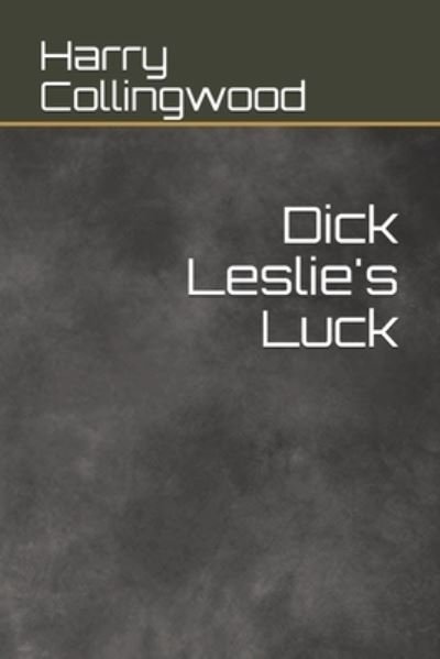 Cover for Harry Collingwood · Dick Leslie's Luck (Paperback Book) (2021)
