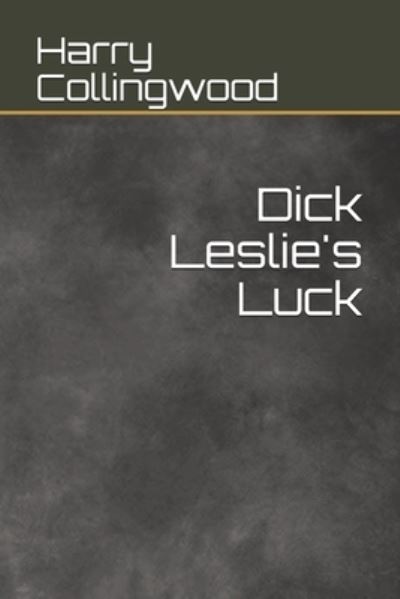 Dick Leslie's Luck - Harry Collingwood - Książki - Independently Published - 9798698431602 - 25 stycznia 2021