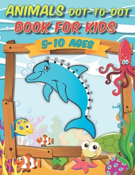 Animals Dot-to-Dot Book For Kids 5-10 Ages: Awesome Connect The Dots Activity Book, challenging and fun for learning numbers and coloring drawings for toddlers, preschoolers, toddlers, boys and girls! - Yd Coloring Dot to Dot Book - Bøker - Independently Published - 9798702790602 - 31. januar 2021