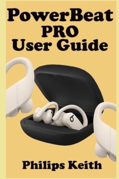 Cover for Philips Keith · Powerbeat Pro User Guide (Paperback Book) (2021)