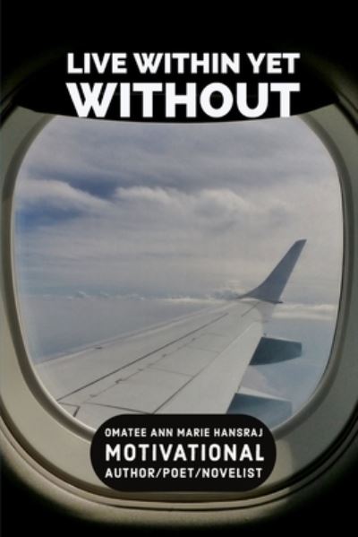 Cover for Omatee Ann Marie Hansraj · Live Within Yet Without (Paperback Book) (2021)