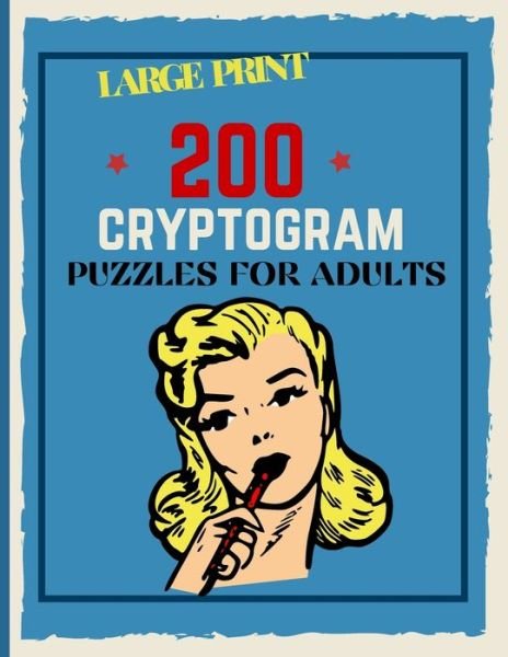 Cover for Hend Ksouri Publishing · 200 Cryptogram Puzzles For Adults: Large Print Cryptograms, 200 Interesting Facts To Challenge Your Brain (Pocketbok) [Large type / large print edition] (2021)