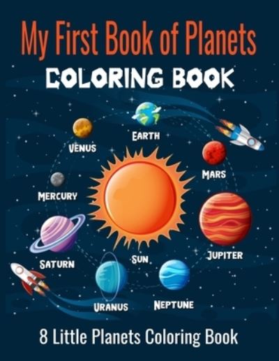 Cover for Tasho Publising · My First Book of Planets Coloring Book, 8 Little Planets Coloring Book: Space Coloring Book for Kids, (8.5 x 11.5 ) (Paperback Book) (2021)