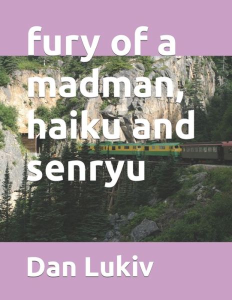 Cover for Dan Lukiv · Fury of a Madman, Haiku and Senryu (Paperback Book) (2021)